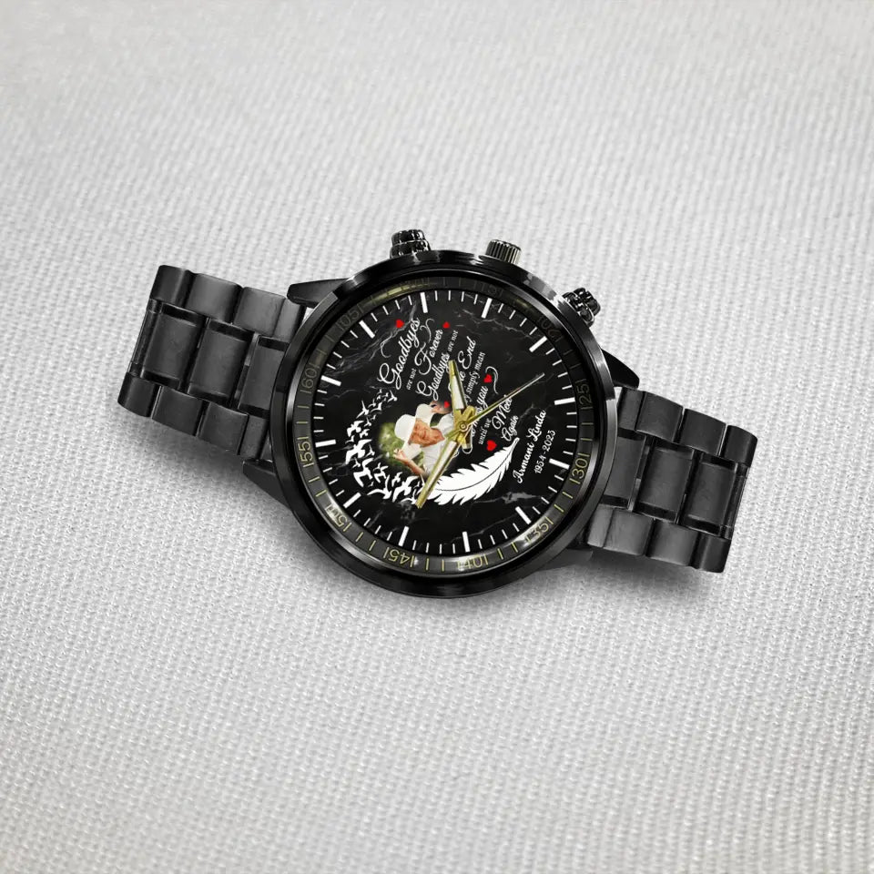 Goodbyes Are Not Forever Heart Memorial Gift Loss Of Mom Dad Black Stainless Steel Watch
