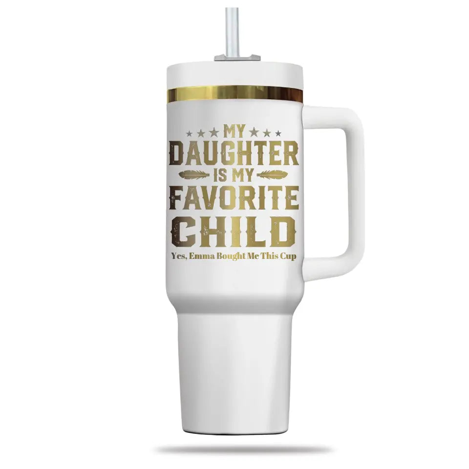 My Daughter Is My Favorite Child Personalized Engraved 40oz Tumbler