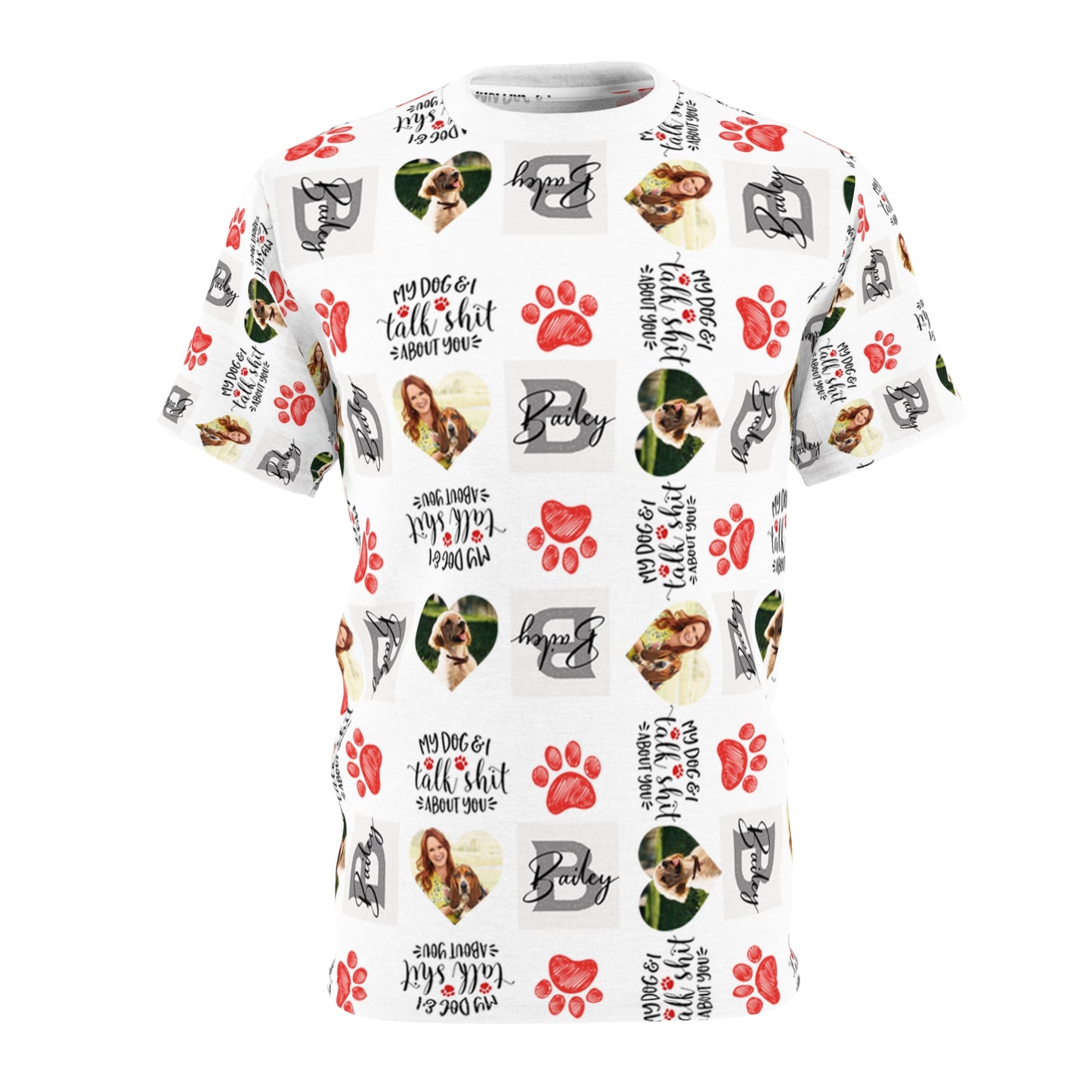My Dog and I Talk Shit About You Put Your Dog Photo on T-Shirt for Men & Women