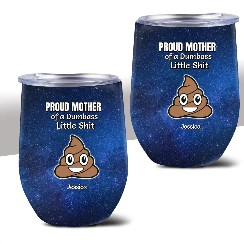 Funny Gift for Mom Proud Mother of a Few Dumbass Little Shits Galaxy 12oz Wine Tumbler