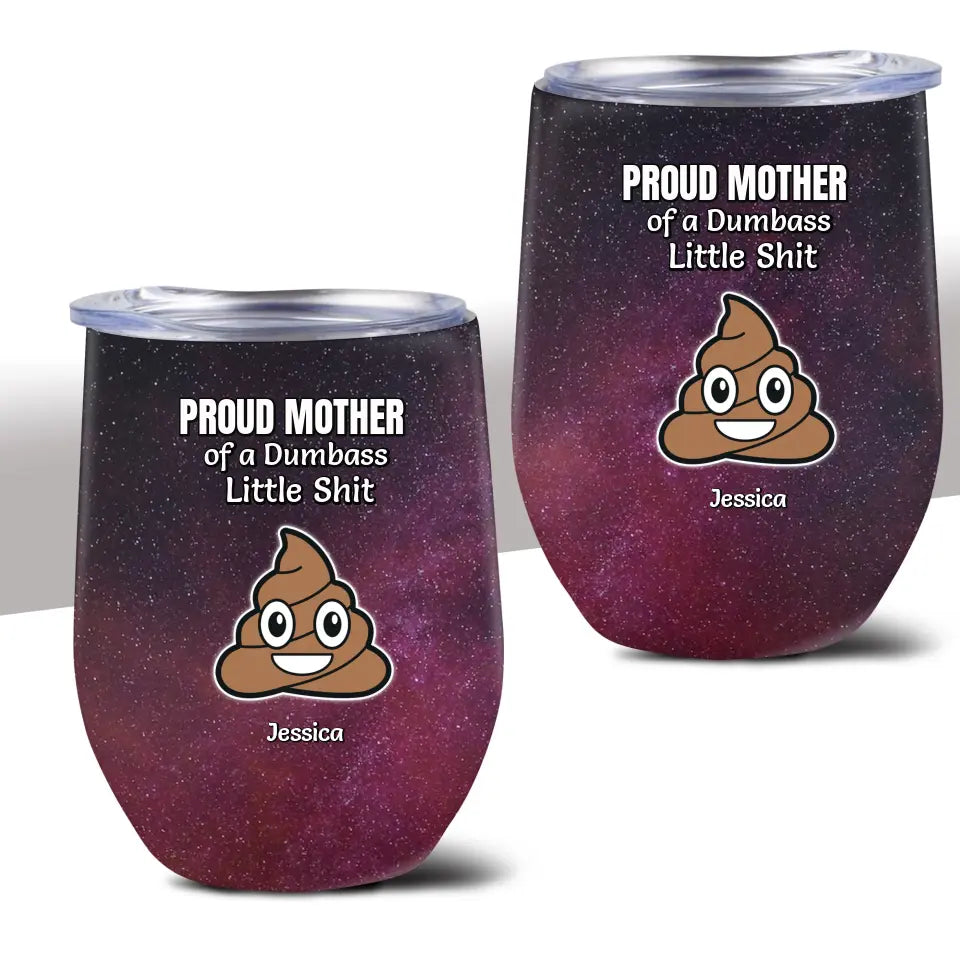 Funny Gift for Mom Proud Mother of a Few Dumbass Little Shits Galaxy 12oz Wine Tumbler