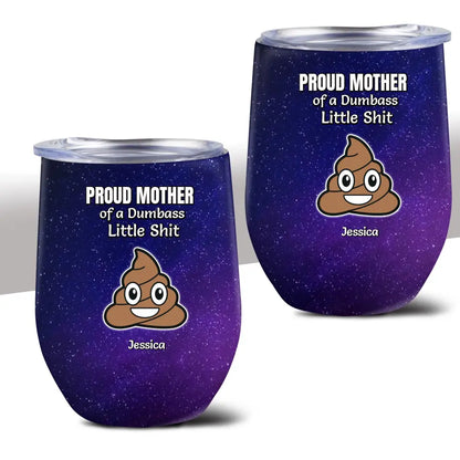 Funny Gift for Mom Proud Mother of a Few Dumbass Little Shits Galaxy 12oz Wine Tumbler