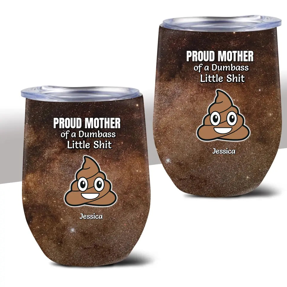 Funny Gift for Mom Proud Mother of a Few Dumbass Little Shits Galaxy 12oz Wine Tumbler