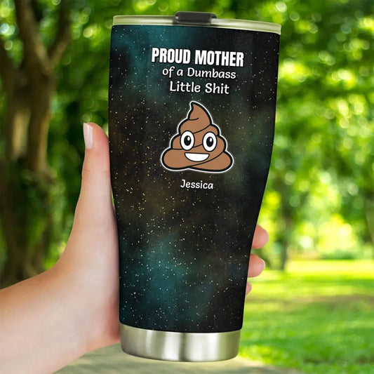 Funny Gift for Mom Proud Mother of a Few Dumbass Little Shits Galaxy 30oz Tumbler