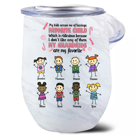 Funny Grandma Gift My Kids Accuse Me Of Having A Favorite Child 12oz Wine Tumbler