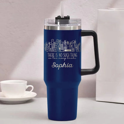 Personalized Floral Books Engraved 40oz Tumbler – Bookshelf Tumbler – There Is No Such Thing As Too Many Books Tumbler