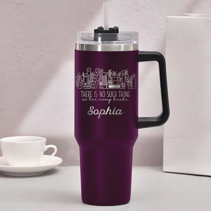 Personalized Floral Books Engraved 40oz Tumbler – Bookshelf Tumbler – There Is No Such Thing As Too Many Books Tumbler